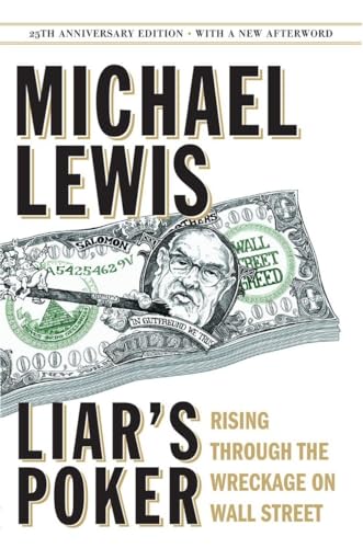 Liar's Poker: Rising Through the Wreckage on Wall Street Liar's Poker: Rising Through the Wreckage on Wall Street