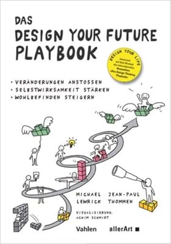 Das DESIGN YOUR FUTURE Playbook: Veränderungen anstoßen, Selbstwirksamkeit stärken, Wohlbefinden steigern (allerArt: Ein Imprint im Versus Verlag)