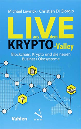 Live aus dem Krypto-Valley: Blockchain, Krypto und die neuen Business Ökosysteme Live aus dem Krypto-Valley: Blockchain, Krypto und die neuen Business Ökosysteme