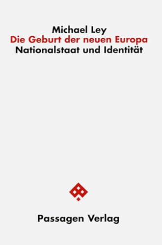 Die Geburt der neuen Europa. Nationalstaat und Identität (Passagen Religion und Politik) von Passagen Verlag