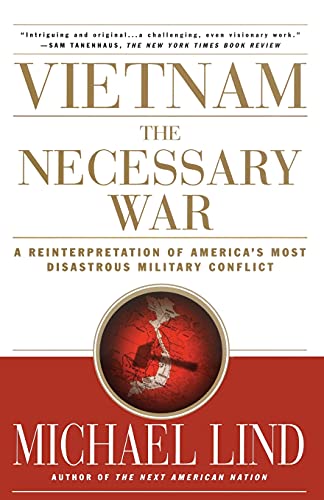 Vietnam: The Necessary War: A Reinterpretation of America's Most Disastrous Military Conflict