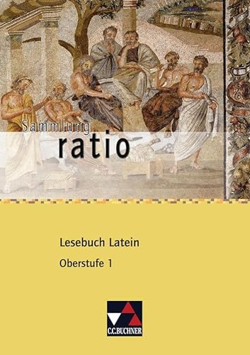 Sammlung ratio / ratio Lesebuch Latein – Oberstufe 1: Die Klassiker der lateinischen Schullektüre (Sammlung ratio: Die Klassiker der lateinischen Schullektüre)