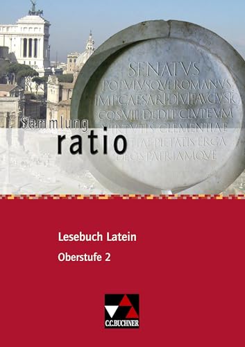 Sammlung ratio / ratio Lesebuch Latein – Oberstufe 2: Die Klassiker der lateinischen Schullektüre (Sammlung ratio: Die Klassiker der lateinischen Schullektüre) von Buchner, C.C. Verlag