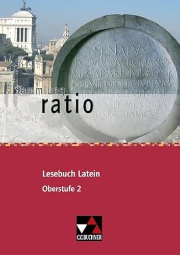 Sammlung ratio / ratio Lesebuch Latein – Oberstufe 2: Die Klassiker der lateinischen Schullektüre (Sammlung ratio: Die Klassiker der lateinischen Schullektüre)