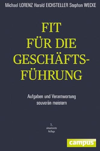 Fit für die Geschäftsführung: Aufgaben und Verantwortung souverän meistern Fit für die Geschäftsführung: Aufgaben und Verantwortung souverän meistern