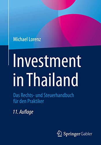Investment in Thailand: Das Rechts- und Steuerhandbuch für den Praktiker Investment in Thailand: Das Rechts- und Steuerhandbuch für den Praktiker
