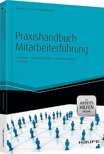 Praxishandbuch Mitarbeiterführung: Grundlagen – Führungstechniken – Gesprächsleitfäden (Haufe Fachbuch)