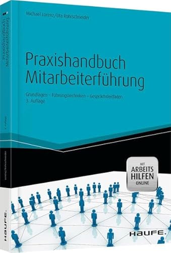 Praxishandbuch Mitarbeiterführung: Grundlagen – Führungstechniken – Gesprächsleitfäden (Haufe Fachbuch)