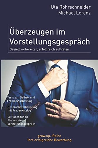 überzeugen im Vorstellungsgespräch: Gezielt vorbereiten, erfolgreich auftreten von Createspace Independent Publishing Platform