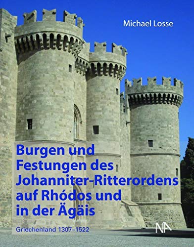 Burgen und Festungen des Johanniter-Ritterordens auf Rhodos und in der Ägäis (Griechenland 1307-1522) von Nnnerich-Asmus Verlag