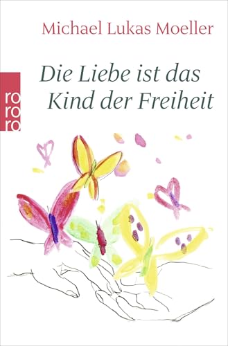 Die Liebe ist das Kind der Freiheit von Rowohlt Taschenbuch