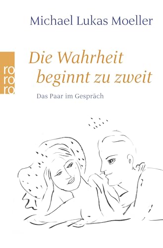 Die Wahrheit beginnt zu zweit: Das Paar im Gespräch von Rowohlt