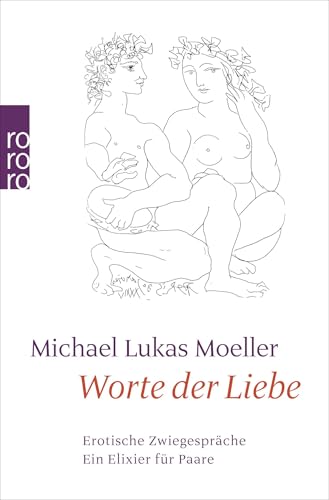 Worte der Liebe: Erotische Zwiegespräche: Ein Elixier für Paare von Rowohlt