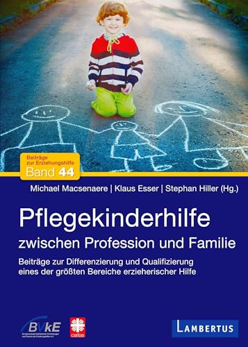 Pflegekinderhilfe: Zwischen Profession und Familie (Beiträge zur Erziehungshilfe) von Lambertus-Verlag