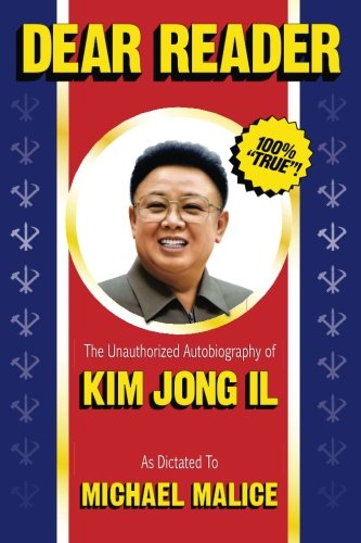 Dear Reader: The Unauthorized Autobiography of Kim Jong Il von CreateSpace Independent Publishing Platform