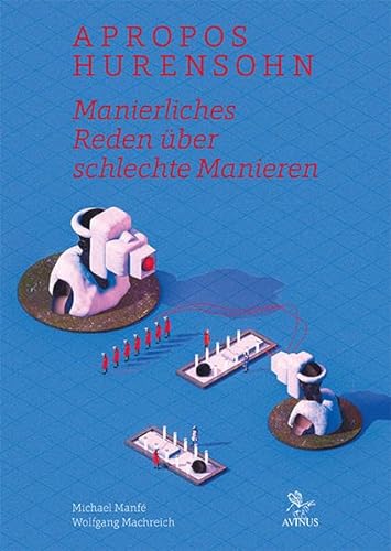 Apropos Hurensohn: Manierliches Reden über schlechte Manieren von AVINUS Verlag Sieber & Dr. Weber GbR