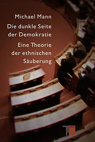 Die dunkle Seite der Demokratie. Eine Theorie der ethnischen Säuberung von Hamburger Edition