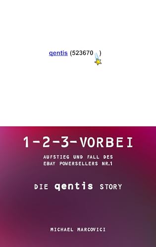 1-2-3 vorbei: Aufstieg und Fall des Ebay Powersellers Nr. 1 die Quentis-Story von Books on Demand GmbH