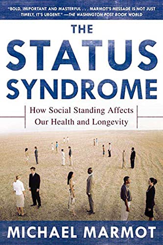 STATUS SYNDROME: How Social Standing Affects Our Health and Longevity