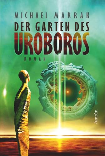Der Garten des Uroboros: Roman