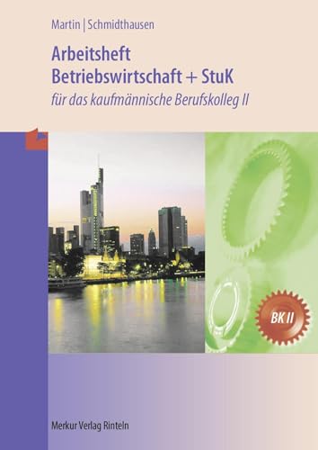Arbeitsheft Betriebswirtschaft und StuK: für das kaufmännische BK II (Baden-Württemberg)