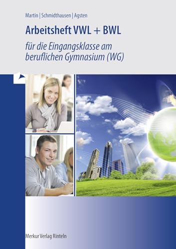 Arbeitsheft VWL + BWL: für die Eingangsklasse am beruflichen Gymnasium (WG) -