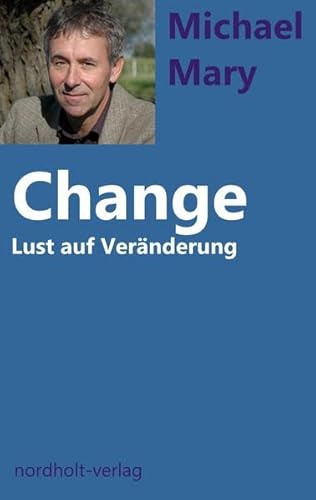 Change: Lust auf Veränderung (Beratung und Psychologie)