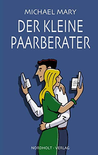 Der kleine Paarberater: 66 Anregungen zu Liebe und Partnerschaft: Hinweise zu 66 Themen der Paarbeziehung (Paarberatung)