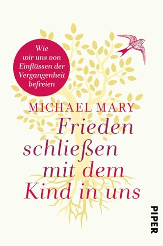 Frieden schließen mit dem Kind in uns: Wie wir uns von Einflüssen der Vergangenheit befreien