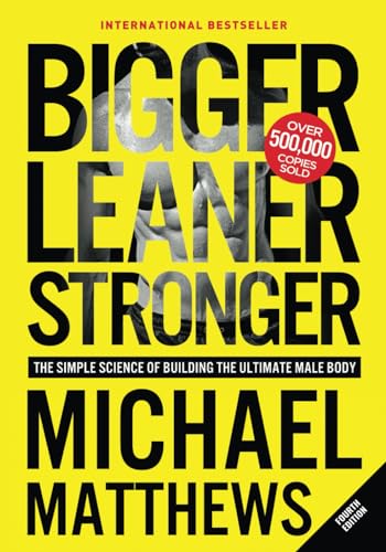 Bigger Leaner Stronger: The Simple Science of Building the Ultimate Male Body (The Bigger Leaner Stronger Series, Band 1)