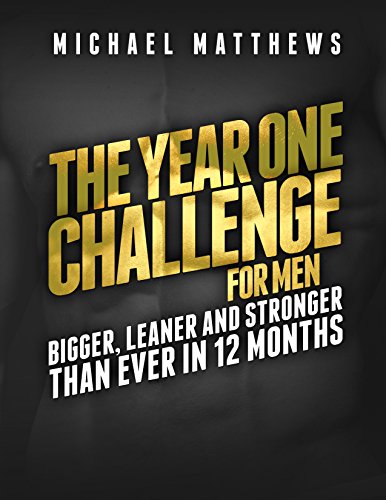 The Year One Challenge for Men: Bigger, Leaner, and Stronger Than Ever in 12 Months von Waterbury Publications, Inc.