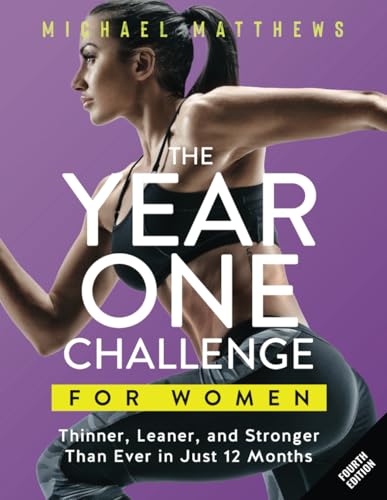 The Year One Challenge for Women: Thinner, Leaner, and Stronger Than Ever in 12 Months (The Thinner Leaner Stronger Series, Band 2) von Oculus Publishers