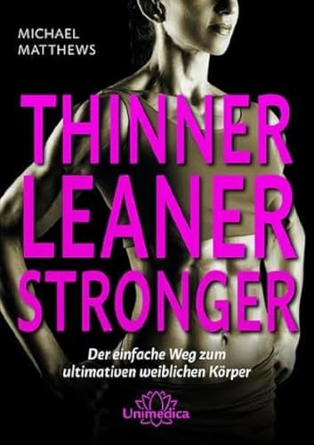 Thinner Leaner Stronger: Der einfache Weg zum ultimativen weiblichen Körper von Narayana