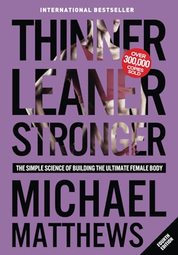 Thinner Leaner Stronger: The Simple Science of Building the Ultimate Female Body (The Thinner Leaner Stronger Series, Band 1)