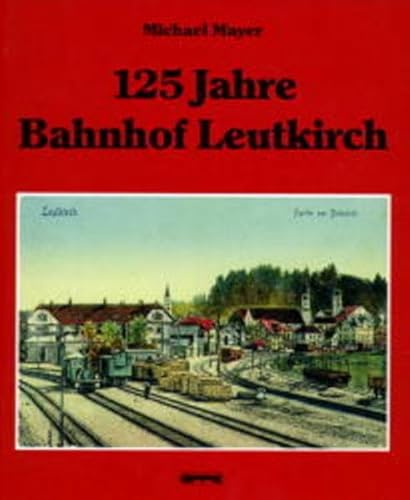 Hunderfünfundzwanzig Jahre Bahnhof Leutkirch