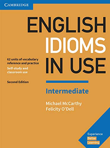 English Idioms in Use Intermediate Book with Answers: 62 Units of Vocabulary Reference and Practice (Vocabulary in Use) von Cambridge University Press