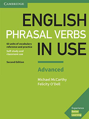 English Phrasal Verbs in Use Advanced Book with Answers: 60 units of vocabulary reference and practice, Self-study and classroom use: Advanced (Vocabulary in Use)