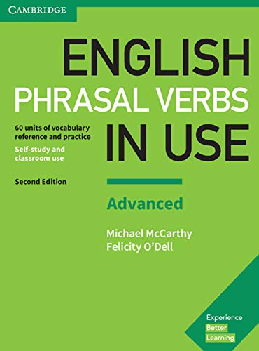 English Phrasal Verbs in Use Advanced Book with Answers: 60 units of vocabulary reference and practice, Self-study and classroom use: Advanced (Vocabulary in Use)