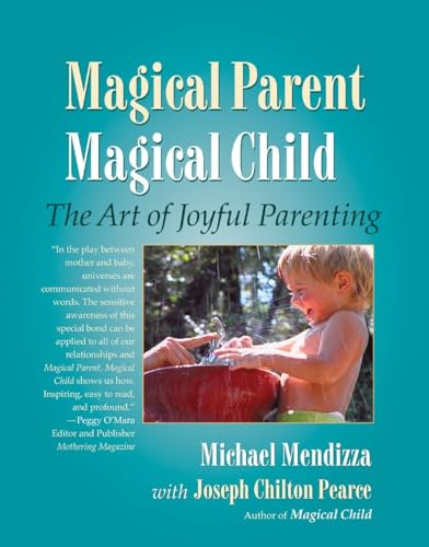 Magical Parent Magical Child: The Art of Joyful Parenting