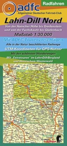 Radfahren - Lahn-Dill Nord: Von der Haincher Höhe bis Greifenstein und von der Fuchskaute bis Gladenbach. 1:30000. Mit ADFC-Tourenvorschlägen. Alle in ... mit ADFC-Tourenvorschlägen)