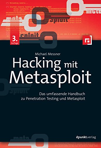 Hacking mit Metasploit: Das umfassende Handbuch zu Penetration Testing und Metasploit Hacking mit Metasploit: Das umfassende Handbuch zu Penetration Testing und Metasploit von Dpunkt.Verlag GmbH