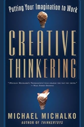 Creative Thinkering: Putting Your Imagination to Work von New World Library