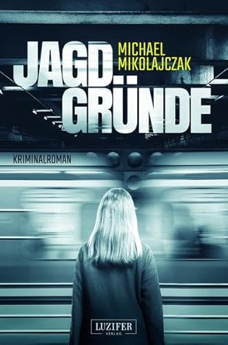 JAGDGRÜNDE: Kriminalroman von Luzifer Verlag