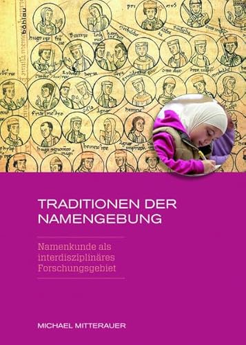 Traditionen der Namengebung: Namenkunde als interdisziplinäres Forschungsgebiet