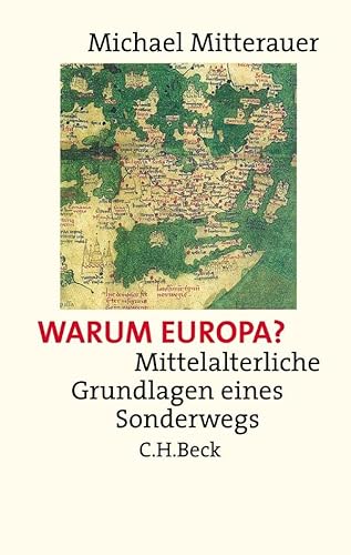 Warum Europa?: Mittelalterliche Grundlagen eines Sonderwegs