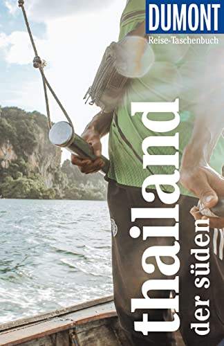 DuMont Reise-Taschenbuch Reiseführer Thailand, Der Süden: Reiseführer plus Reisekarte. Mit besonderen Autorentipps und vielen Touren. von DUMONT REISEVERLAG