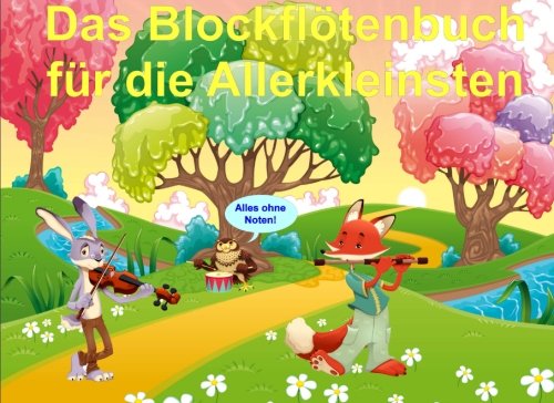 Das Blockflötenbuch für die Allerkleinsten: Flöte spielen ganz ohne Noten