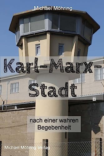 Karl-Marx-Stadt: nach einer wahren Begebenheit von Createspace Independent Publishing Platform