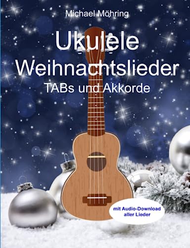 Ukulele Weihnachtslieder: TABs und Akkorde