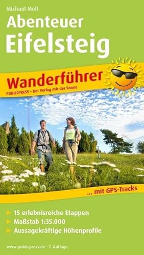 Abenteuer Eifelsteig: Wanderführer mit GPS-Tracks, 15 erlebnisreichen Etappen, Aussagekräftigen Höhenprofilen (Wanderführer: WF) von FREYTAG-BERNDT UND ARTARIA